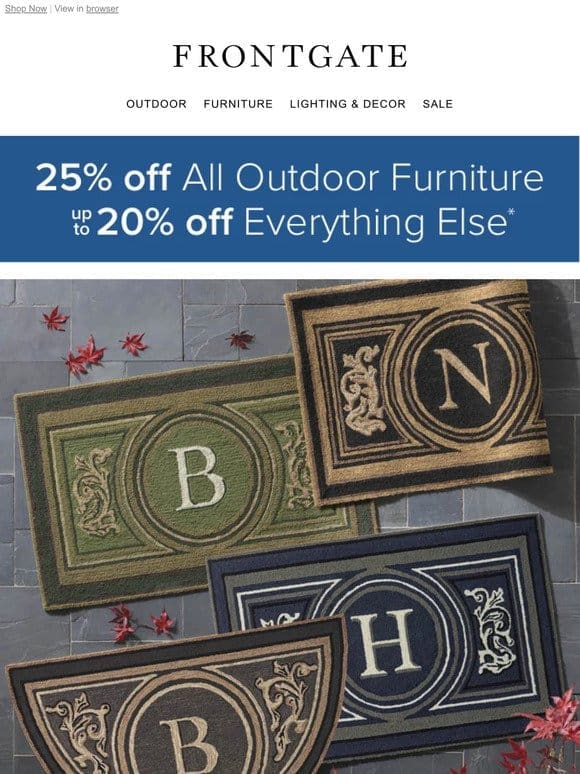 Starts Today! 25% off all outdoor & up to 20% off everything else.