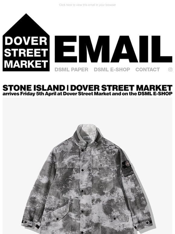 Stone Island | Dover Street Market arrives Friday 5th April at Dover Street Market and on the DSML E-SHOP