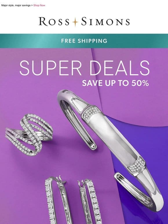Super Deals alert   Save up to 50% on gorgeous jewelry!