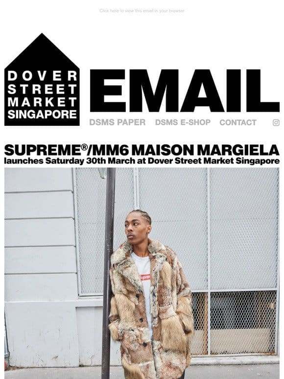 Supreme®/MM6 Maison Margiela launches Saturday 30th March at Dover Street Market Singapore
