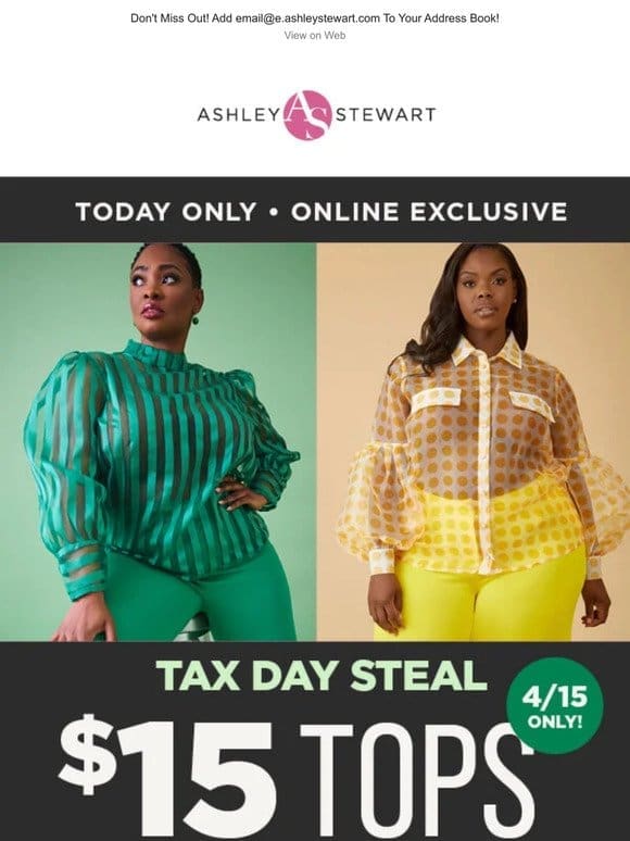 TAX DAY DEAL! Shop $15 Tops Today Only