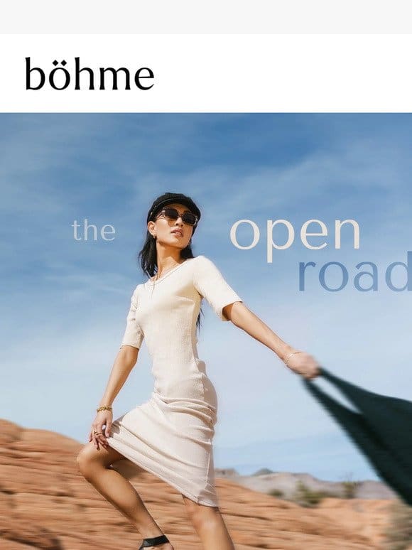 THE OPEN ROAD IS WAITING FOR YOU