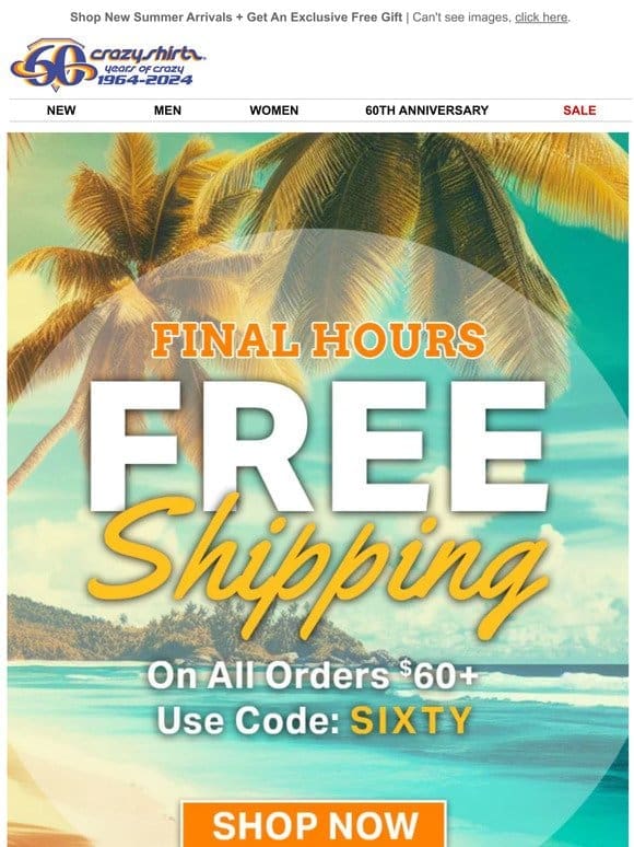 THIS IS IT – Sitewide Free Shipping Ends Tonight!