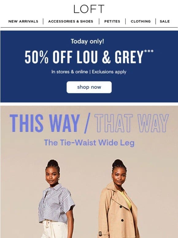 TODAY ONLY: 50% off Lou & Grey