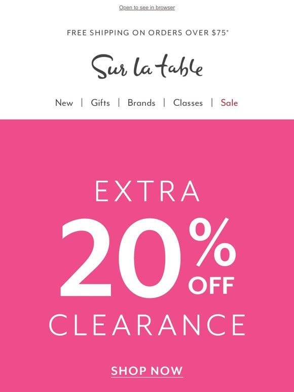 Take an extra 20% off Clearance for a limited time.