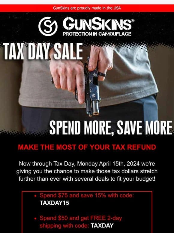 Tax Day Sale! Spend More & Save More!
