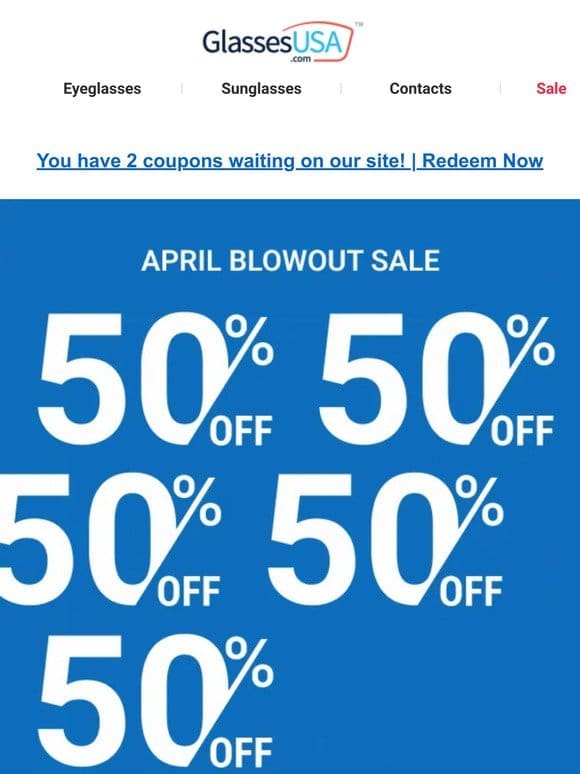 The 50% OFF April Blowout Sale is ON!