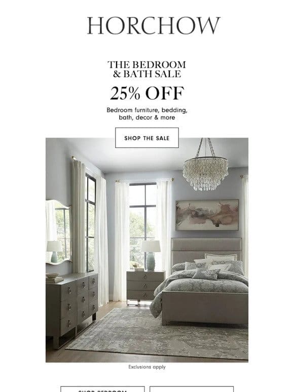 The Bedroom & Bath Sale! Save 25% on furniture， bedding， bath & more!