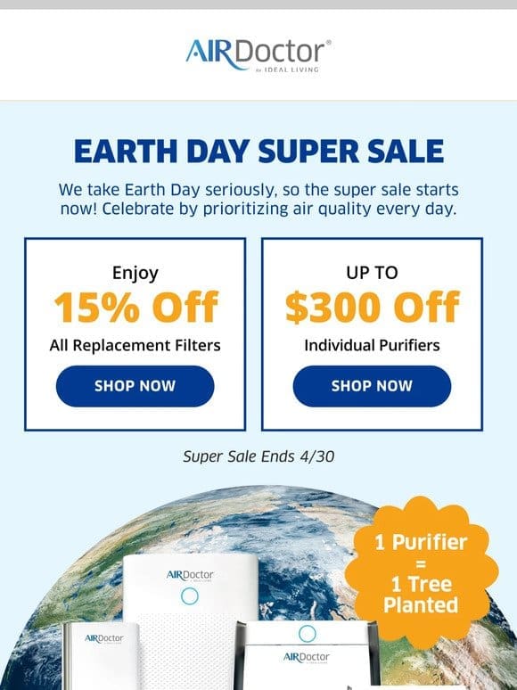 The Earth Day Super Sale is Here!