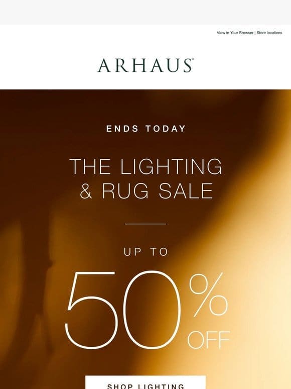The Lighting & Rug Sale ENDS TODAY