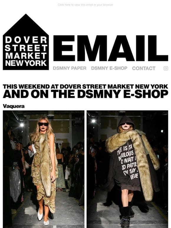 This weekend at Dover Street Market New York and on the DSMNY E-SHOP