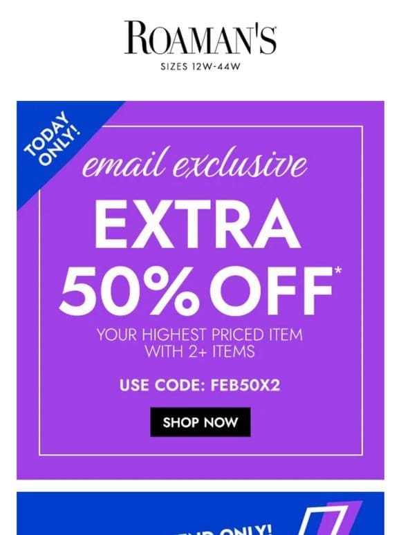 Today Only! You’ve received an EXTRA 50% Off offer! ❤️‍