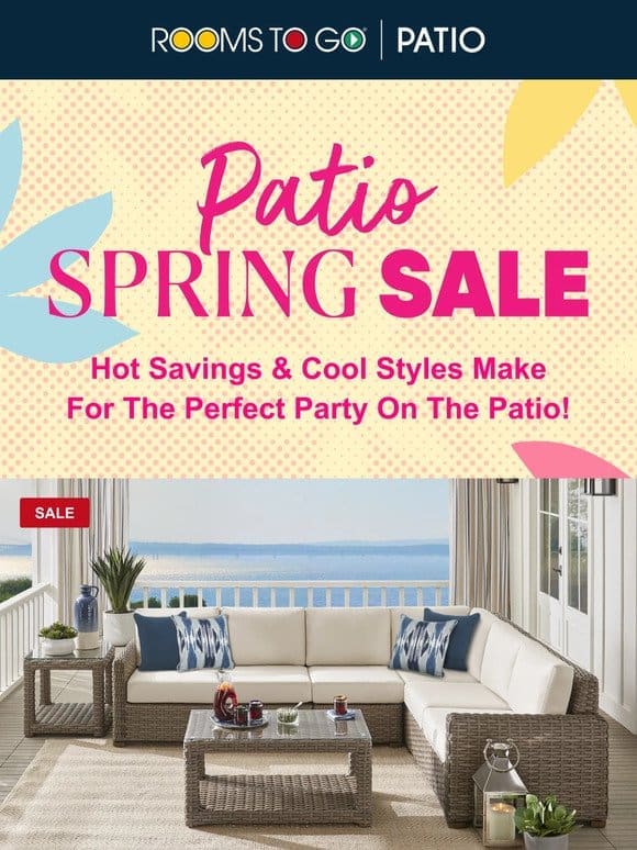 Top Sellers for less @ the Spring Patio Sale!