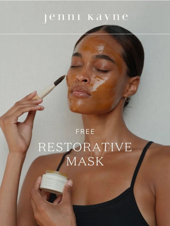 Treat Yourself: FREE Restorative Mask ($68 value)