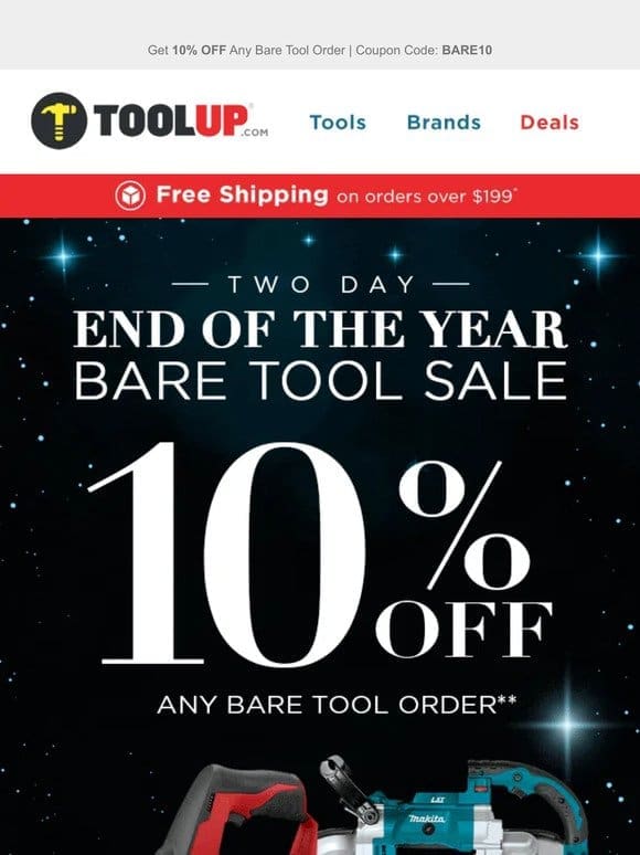 Two Days Only! End of Year Bare Tool Sale!