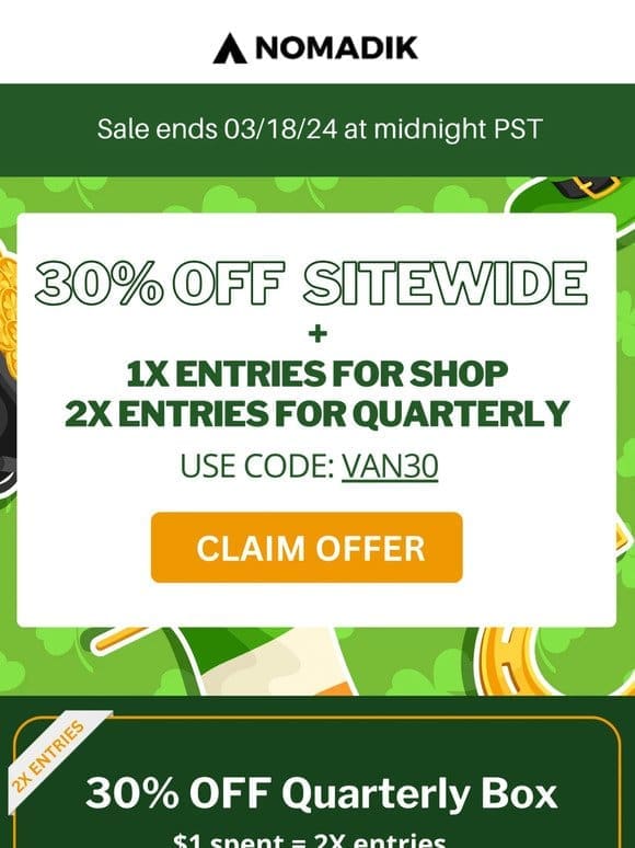 Unlock 2x Entries + a Code for 30% OFF