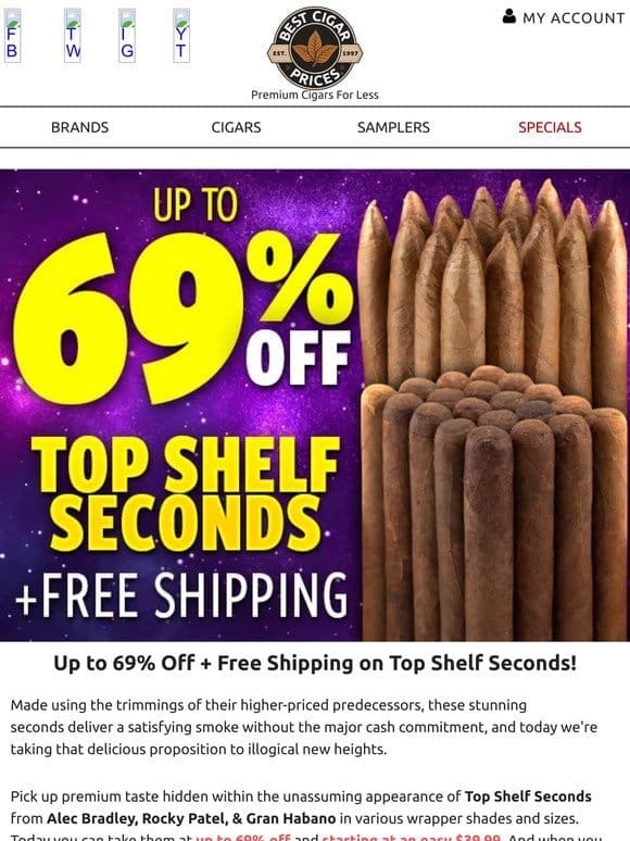 ? Up To 69% Off + Free Shipping on Top Shelf Seconds ?