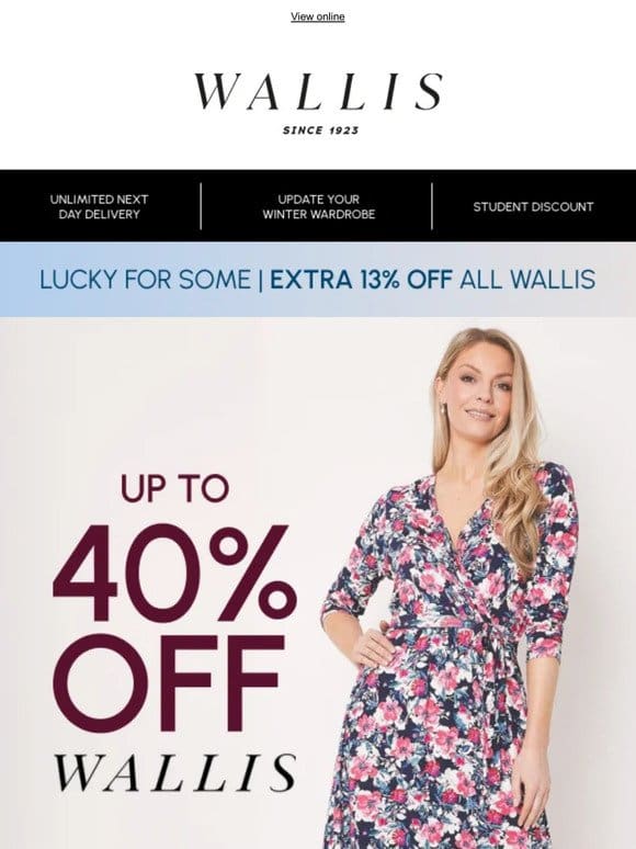Up to 40% off Wallis + an EXTRA 13% off