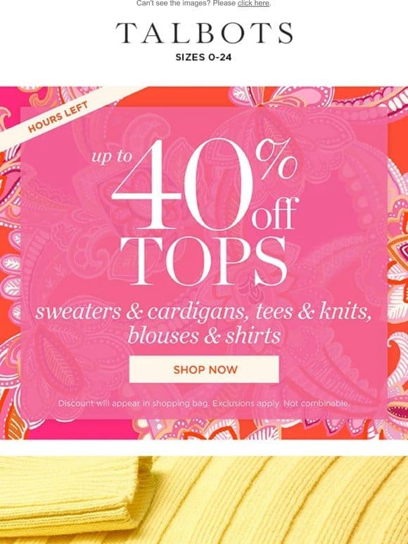 Up to 40% off tops ENDS IN HOURS!