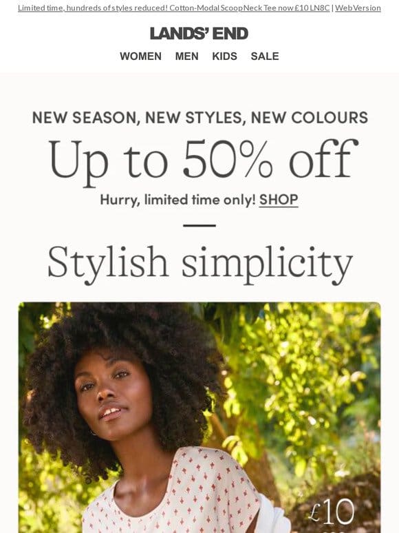 Up to 50% OFF New Season， New Styles， New Colours