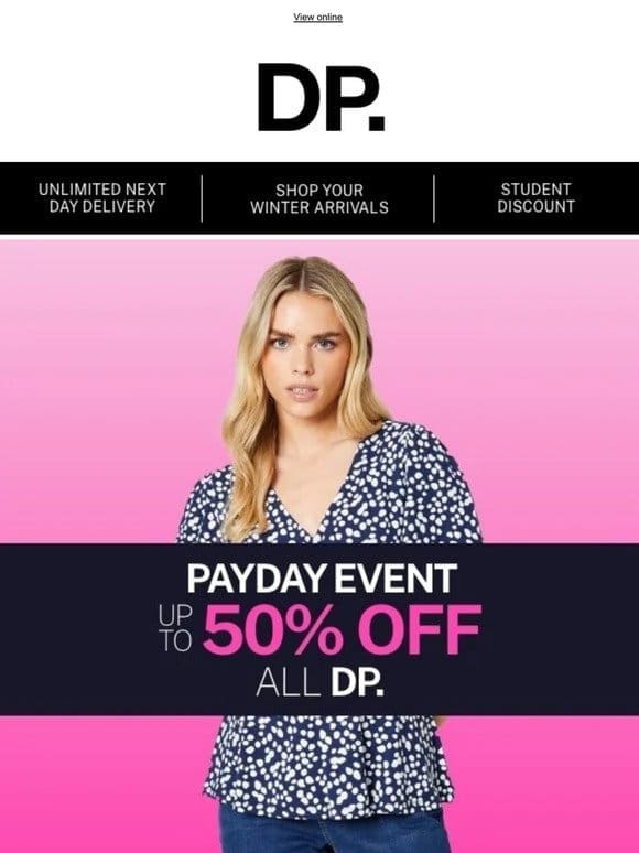 Up to 50% off ALL DP this payday