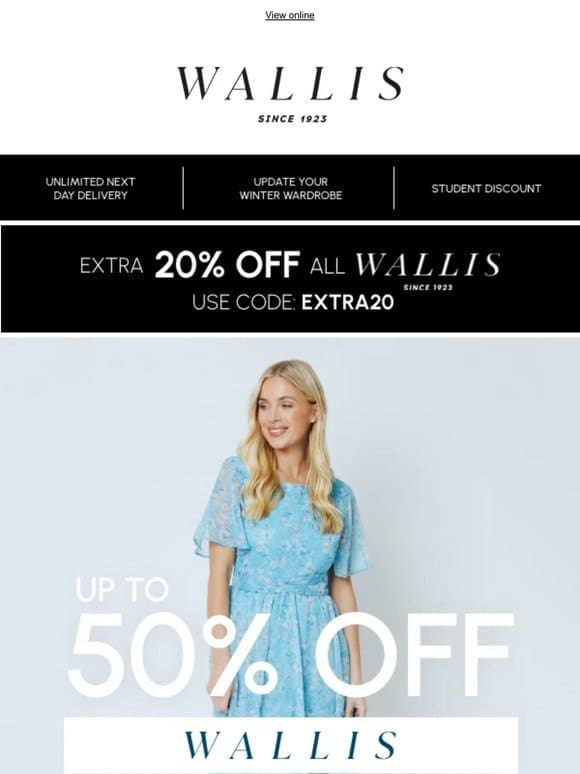 Up to 50% off Wallis + extra 20% off