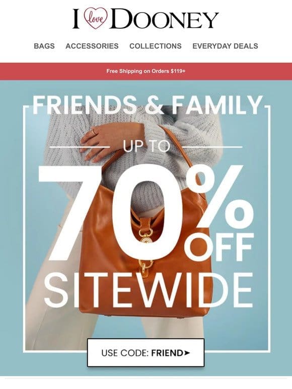 Up to 70% Off: The Friends & Family Sale.