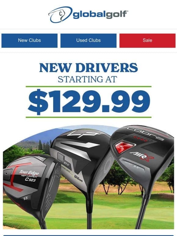 Upgrade Your Game: Drivers Starting at $129.99 + Trade-In Bonus on Select Clubs!