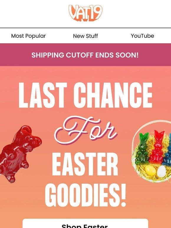 Urgent: Last Chance For Easter Goodies!