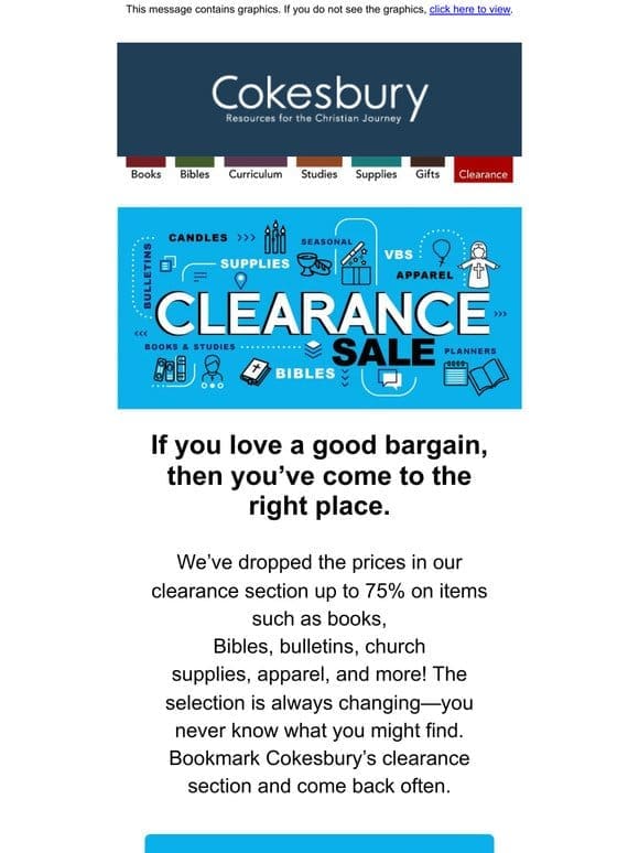 Want a bargain on books， Bibles， Christmas bulletins， apparel， and more? Check out our Clearance Section.