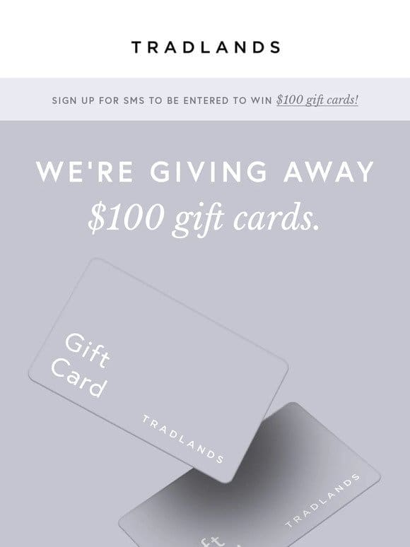 We’re giving away $100 gift cards.