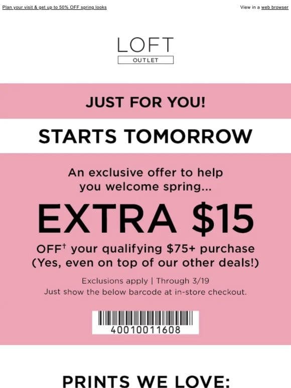 Your EXTRA $15 OFF starts tomorrow!