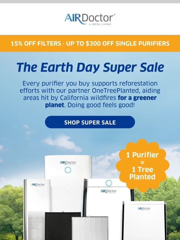 Your purifier purchase plants a tree!   (now up to $300 off!)