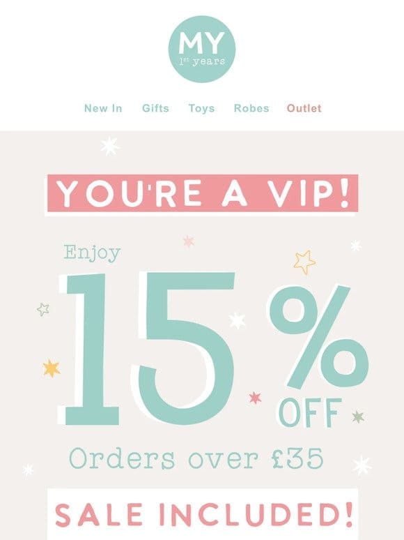 You’re a VIP! Enjoy 15% off， including Sale