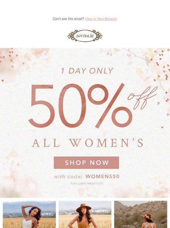 1 DAY ONLY – shop 50% off ALL women’s styles?