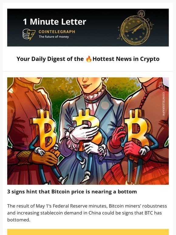 1 Minute Letter: Signs hint at Bitcoin’s bottom， Tether nets record $4.5B profit， & More
