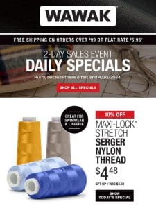 2-Day SALES EVENT! 10% Off Maxi-Lock Stretch Serger Nylon Thread & More!
