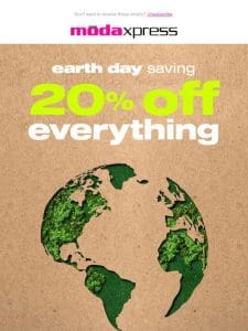 ? 20% OFF Earth Day ?