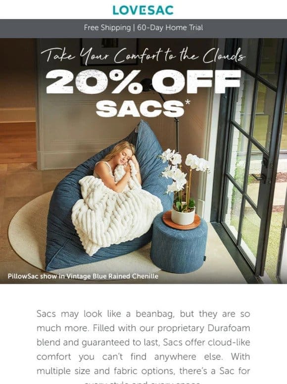 20% Off Sacs! Customize Your Own Cloud of Comfort!