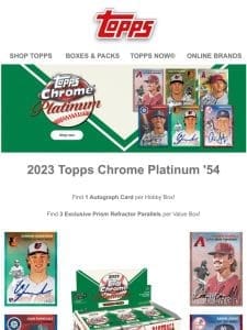 2023 Topps Chrome Platinum ’54 Baseball is live!