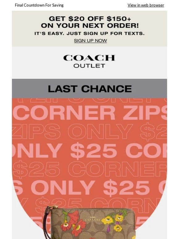 $25 Corner Zips Are Almost Gone!