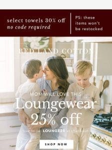 25% Off Loungewear Mom Will ?
