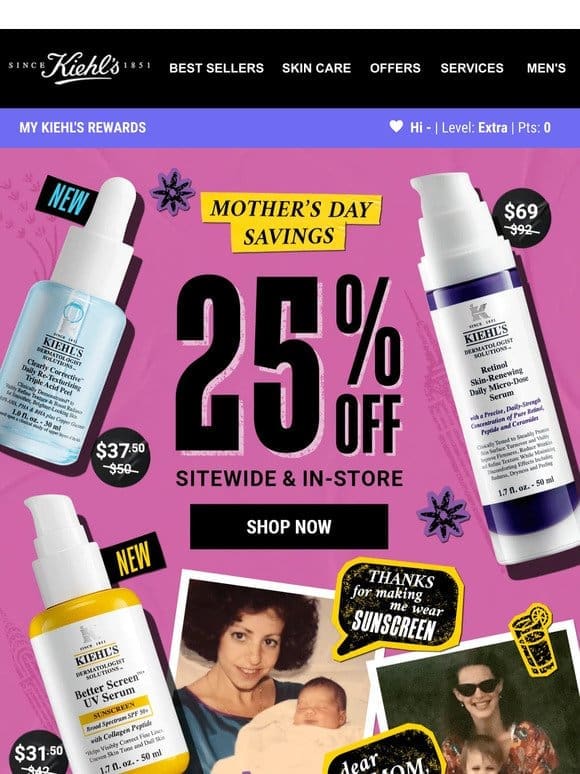 25% Off Sitewide For You or Mom Starts NOW! Happening Online or In-Store?