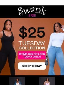 $25 Tuesday Goodies Are Here