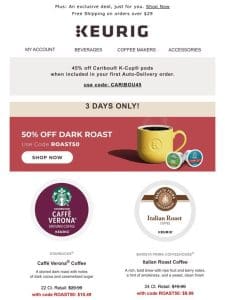 3 DAYS ONLY! 50% off dark roasts ?