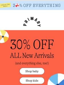30% off EVERYTHING， even new arrivals!