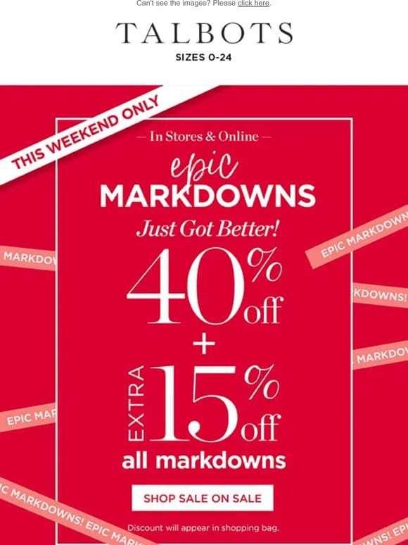 40% + EXTRA 15% off HUNDREDS of markdowns!