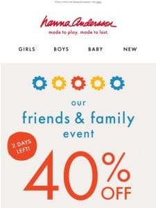 40% Off Sitewide For Friends & Family!