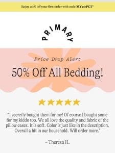 50% OFF *ALL* BEDDING!