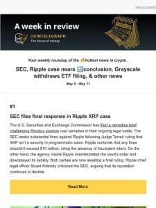 A Week in Review: SEC， Ripple case nears  conclusion， Grayscale withdraws ETF filing， & other news